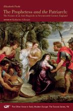 The Prophetess and the Patriarch: The Visions of an Anti-Regicide in Seventeenth-Century England